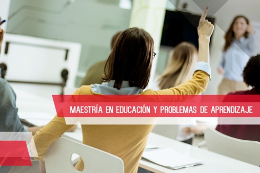 Maestría en Educación y Problemas de Aprendizaje